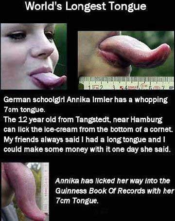 The longest tongue in the world is one of a 12 year old girl.