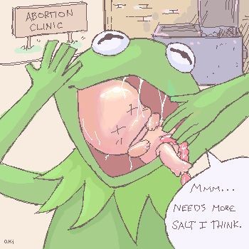 Kermit loves abortions