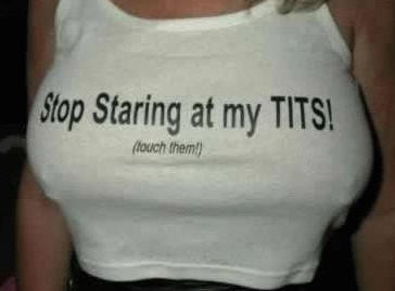 Stop staring at my tits...