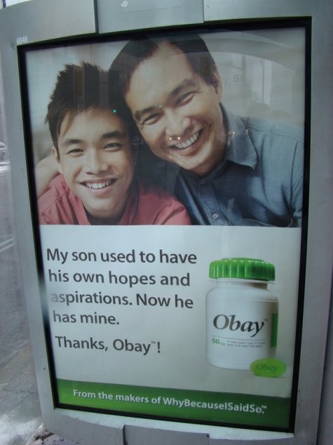 Obay pills, they make the kids act..like you